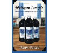 Hydrogen Peroxide: Volume 3 (Miracle Healers From The K - Paperback NEW Sharon D