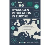Hydrogen Regulation in Europe : Emerging Issues and Best Practices for the Clean Energy Transition