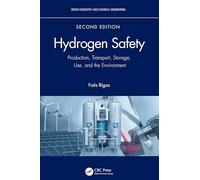 Hydrogen Safety: Production, Transport, Storage, Use, and the Environment (Green Chemistry and Chemical Engineering)