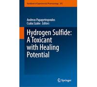 Hydrogen Sulfide: A Toxicant with Healing Potential (Handbook of Experimental Pharmacology, 292)