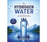 HYDROGEN WATER: Uses ,Benefits, Daily practice and The Future of smart Hydration