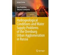 Hydrogeological Conditions and Water Supply Problems of the Orenburg Urban Agglomeration in Russia (Springer Geology)