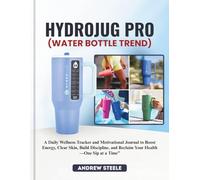 HydroJug Pro (water bottle Trend): A Daily Wellness Tracker and Motivational Journal to Boost Energy, Clear Skin, Build Discipline, and Reclaim Your Health-One Sip at a Time”
