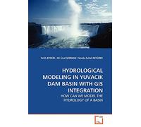 HYDROLOGICAL MODELING IN YUVACIK DAM BASIN WITH GIS INTEGRATION: HOW CAN WE MODEL THE HYDROLOGY OF A BASIN