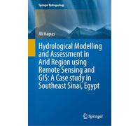 Hydrological Modelling and Assessment in Arid Region using Remote Sensing and GIS: A Case study in Southeast Sinai, Egypt (Springer Hydrogeology)