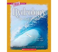 Hydrology (a True Book: Earth Science): The Study of Water (True Books: American History (Hardcover))