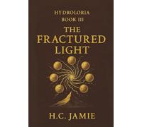 Hydroloria Book III: The Fractured Light: 3