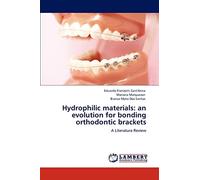 Hydrophilic materials: an evolution for bonding orthodontic brackets: A Literature Review