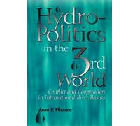 Hydropolitics in the Third World: Conflict and Cooperation in International River Basins