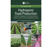 Hydroponic Food Production: A Definitive Guidebook for the Advanced Home Gardener and the Commercial Hydroponic Grower