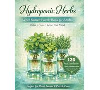Hydroponic Herbs Word Search Puzzle Book for Adults: 120 Relaxing Puzzles + Indoor Gardening Tips & Herb Guides