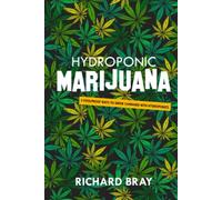 Hydroponic Marijuana: 3 Foolproof Ways to Grow Cannabis with Hydroponics (Urban Homesteading)