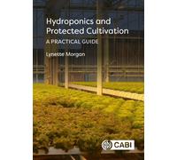 Hydroponics and Protected Cultivation : A Practical Guide