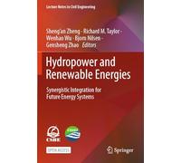 Hydropower and Renewable Energies: Synergistic Integration for Future Energy Systems (Lecture Notes in Civil Engineering, 487)