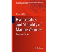 Hydrostatics and Stability of Marine Vehicles: Theory and Practice: 7 (Springer Series on Naval Architecture, Marine Engineering, Shipbuilding and Shipping, 7)