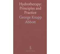 Hydrotherapy: Principles and Practice: For Students and Practitioners of Medicine; Scientific Basis, Technique and Therapeutics