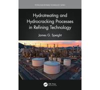 Hydrotreating and Hydrocracking Processes in Refining Technology (Petroleum Refining Technology Series)