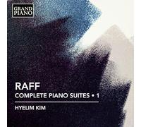 Hyelim Kim - Joachim Raff: Complete Piano Suites, Vol. 1