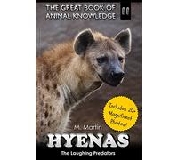Hyenas: The Laughing Predators: Volume 11 (The Great Book of Animal Knowledge (includes 20+ magnificent photos!))