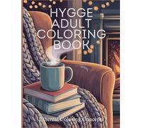 Hygge Adult Coloring Book: Soothing Illustrations of Cozy Living to Help You Unwind and Recharge