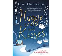 Hygge and Kisses: The first warm, cosy and romantic hygge novel!