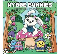 Hygge Bunnies: Cute and Cozy Coloring Book for Adults and Kids Featuring Adorable Bunnies, Cozy Easter Scenes, and Comfy Designs for Stress Relief and ... (Part of: Cute & Cozy Coloring Books)