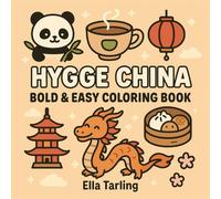 Hygge China - Bold & Easy Coloring Book for Kids & Adults: 40 Cute and Simple Designs Inspired by Chinese Culture - Cozy Kawaii Style for Relaxation, Mindfulness, and Fun