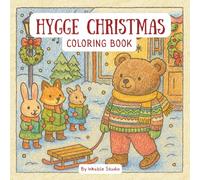 Hygge Christmas Coloring Book: Cute and Comfy Christmas Coloring Book Featuring An Adorable Teddy Bear in Cozy Winter Scenes