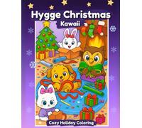 Hygge Christmas Kawaii: Cozy Holiday Coloring Book for Adults & Teens - 65 Adorable Christmas Pages for Stress Relief and Relaxation: Cute Holiday ... Coloring (Cozy Kawaii Coloring Collection)
