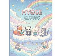 Hygge Clouds - Super Cute and Cozy Animal Coloring Book: Whimsical Adult Coloring Book with Cute Animals, Cozy Clouds, Magical Fantasy Scenes, and Relaxing Stress Relief Designs