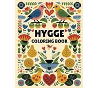 Hygge Coloring Book for Adults: Over 70 Scandinavian Folk Art Inspired Designs Featuring Animals, Flowers, and Cozy & Comfy Themes for Relaxation and Stress Relief