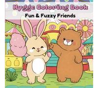 Hygge Coloring Book Fun & Fuzzy Friends: Super Cute & Cozy Coloring Book for Teens & Adults Featuring Adorable Animal Characters in Simple Easy ... Relaxation (Hygge Cute & Cozy Coloring Books)
