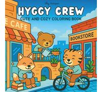 Hygge Crew: Cute and Cozy Coloring Book for Adults and Teens Featuring Stress-Relief Coloring Journey with Fox, Bear and Tiger (Cozy Crew Coloring)