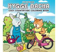 Hygge Dacha Cozy Countryside Coloring Book for Teens and Adults: Relaxing Garden and Nature Scenes Featuring Cute Animal Characters