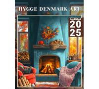 Hygge Denmark Art Calendar 2025: Experience a Year of Cozy Danish Aesthetics, Perfect for Organizing Your Day-to-Day Life