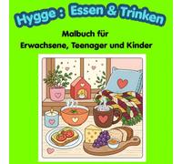 Hygge: Essen & Trinken: Malbuch für Erwachsene, Teenager und Kinder