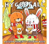Hygge Fall: Cozy and Adorable Coloring Book for Adults and Teens with Autumn Scenes and Cute Animal Characters for Relaxation