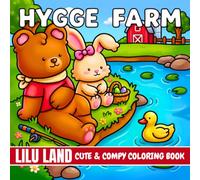 Hygge Farm: Coloring Book for Adults and Teens Featuring Cozy Farm Life and Animal Friends for Stress Relief and Relaxation (Hygge Spaces Coloring)