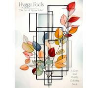 Hygge Feels - The Art of Stress Relief: A Cozy & Comfy Coloring Book