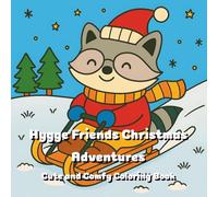 Hygge Friends Christmas Adventures Cute and Comfy Coloring Book: Christmas Coloring Book for Adults and Teens With Cute Animal Characters