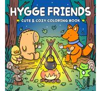 Hygge Friends: Cute and Cozy Coloring Book for Adults and Teens Featuring Adorable Animal Characters in Heartwarming Hygge Scenes for Relaxation (Hygge Coloring)