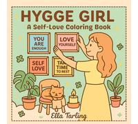 Hygge Girl - A Self-Love Coloring Book: 40 Simple & Heartwarming Designs for Kids, Teens & Adults to Relax, Reflect & Reconnect