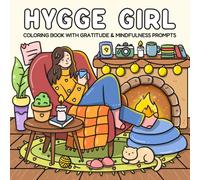 Hygge Girl: Coloring Book with Gratitude and Mindfulness Prompts for Adults and Teens Featuring Cute Cozy Daily Activities for Relaxation