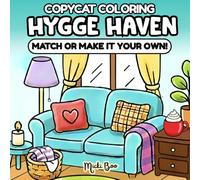 Hygge Haven CopyCat Coloring Book: Match or Make It Your Own - Relax and Unwind with Bold, Cute Hygge Scenes for Adults and Teens
