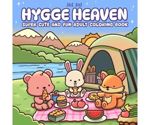 Hygge Heaven - Super Cute and Fun Adult Coloring Book: Featuring Adorable Animal Characters Engaging in Stress Relief and Relaxation Activities