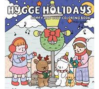Hygge Holidays: Comfy and Cozy Coloring Book: 30 Hand-Drawn Christmas Scenes for Kids, Teens & Adults to Color and Cherish