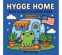 Hygge Home - A Bold & Easy Coloring Book for Kids & Adults: Cozy USA-Inspired Coloring Pages with Cute Frogs, Campers & Travel Vibes for Relaxation & Fun