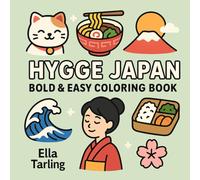 Hygge Japan - Bold & Easy Coloring Book for Kids & Adults: 40 Cozy & Cute Designs with Japanese Vibes for Relaxation and Joy