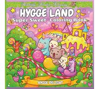 Hygge Land Super Sweet Coloring Book: Whimsical Scenes of Sweets, Treats, and Cozy Dreams