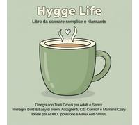 HYGGE LIFE: Libro da colorare semplice e rilassante: Disegni con Tratti Grossi per Adulti e Senior. Immagini Bold&Easy di Interni Accoglienti, Cibi ... per ADHD, Ipovisione e Relax Anti-Stress.